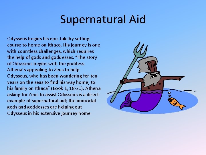 Supernatural Aid Odysseus begins his epic tale by setting course to home on Ithaca.
