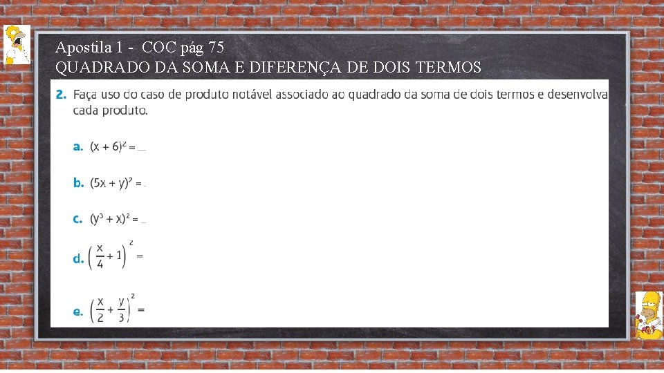 Apostila 1 - COC pág 75 QUADRADO DA SOMA E DIFERENÇA DE DOIS TERMOS