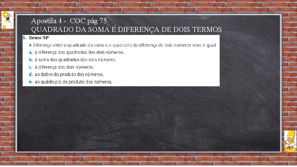 Apostila 4 - COC pág 75 QUADRADO DA SOMA E DIFERENÇA DE DOIS TERMOS