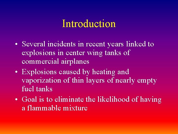 Introduction • Several incidents in recent years linked to explosions in center wing tanks