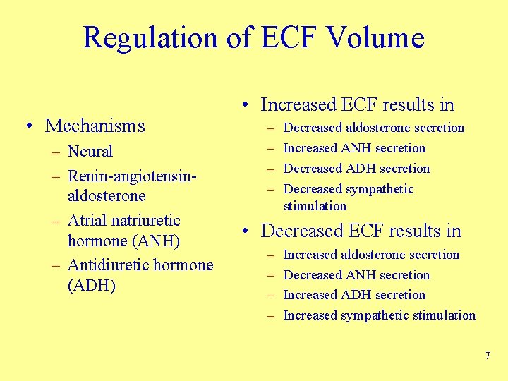 Regulation of ECF Volume • Mechanisms – Neural – Renin-angiotensinaldosterone – Atrial natriuretic hormone