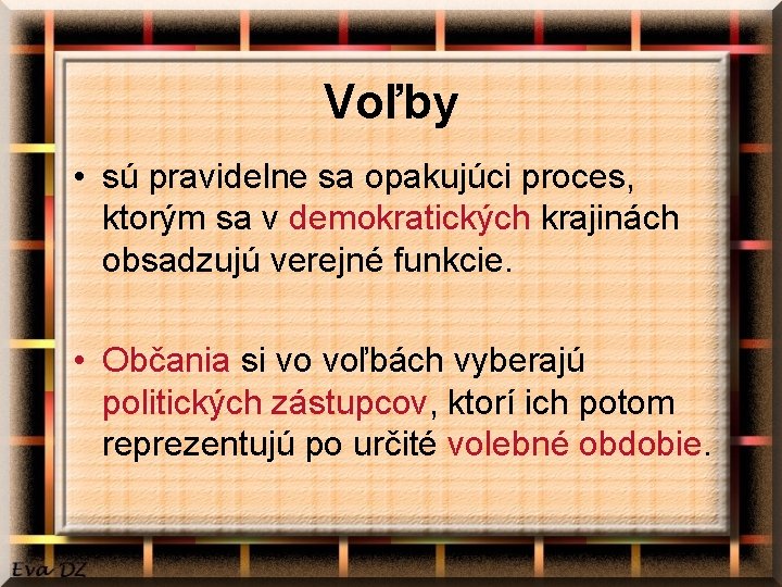 Voľby • sú pravidelne sa opakujúci proces, ktorým sa v demokratických krajinách obsadzujú verejné