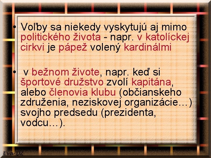  • Voľby sa niekedy vyskytujú aj mimo politického života - napr. v katolíckej