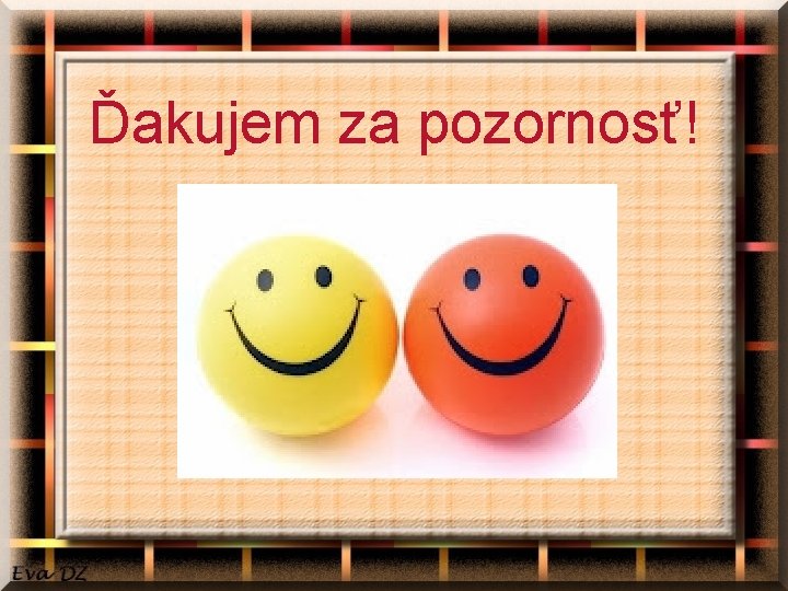 Ďakujem za pozornosť! 