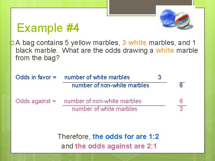 Example #4 p. A bag contains 5 yellow marbles, 3 white marbles, and 1
