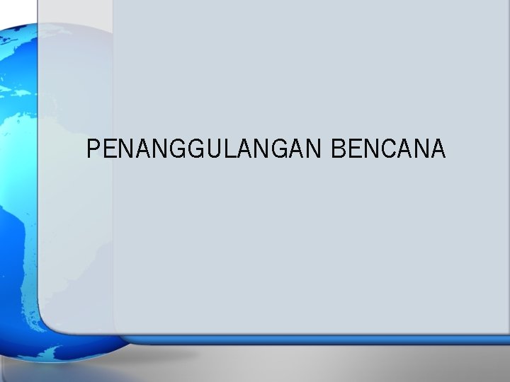 PENANGGULANGAN BENCANA 