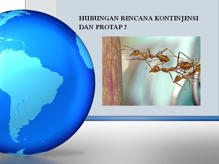 HUBUNGAN RENCANA KONTINJENSI DAN PROTAP ? 