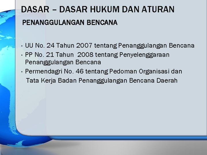 DASAR – DASAR HUKUM DAN ATURAN PENANGGULANGAN BENCANA • • • UU No. 24