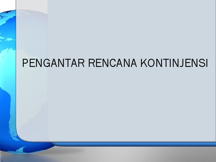 PENGANTAR RENCANA KONTINJENSI 