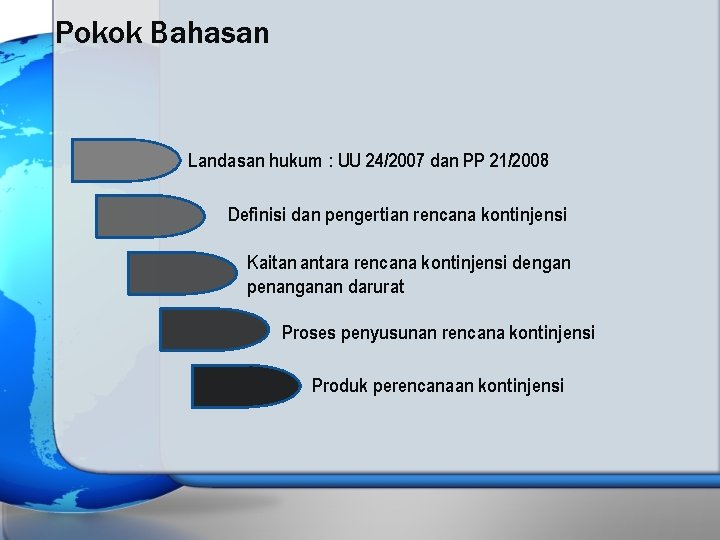 Pokok Bahasan Landasan hukum : UU 24/2007 dan PP 21/2008 Definisi dan pengertian rencana