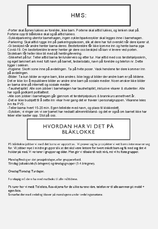 HMS: -Porter skal åpnes lukkes av foreldre, ikke barn. Portene skal alltid lukkes, og