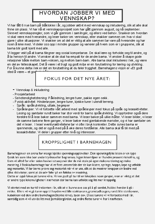 HVORDAN JOBBER VI MED VENNSKAP? Vi har fått 6 nye barn på blåklokke i