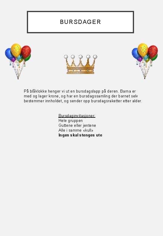 BURSDAGER På blåklokke henger vi ut en bursdagslapp på døren. Barna er med og