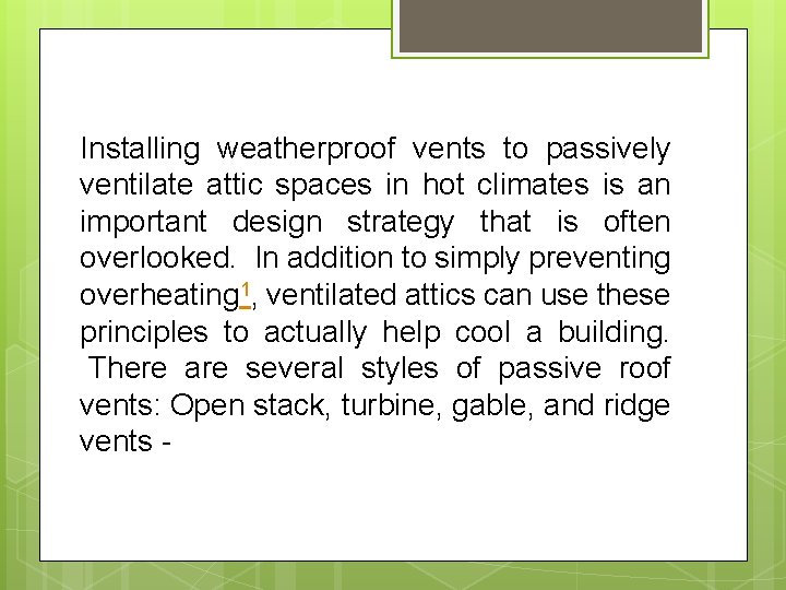 Installing weatherproof vents to passively ventilate attic spaces in hot climates is an important