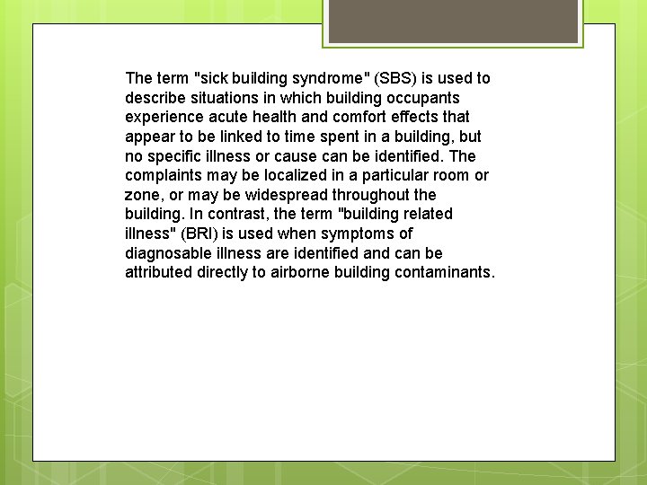 The term "sick building syndrome" (SBS) is used to describe situations in which building