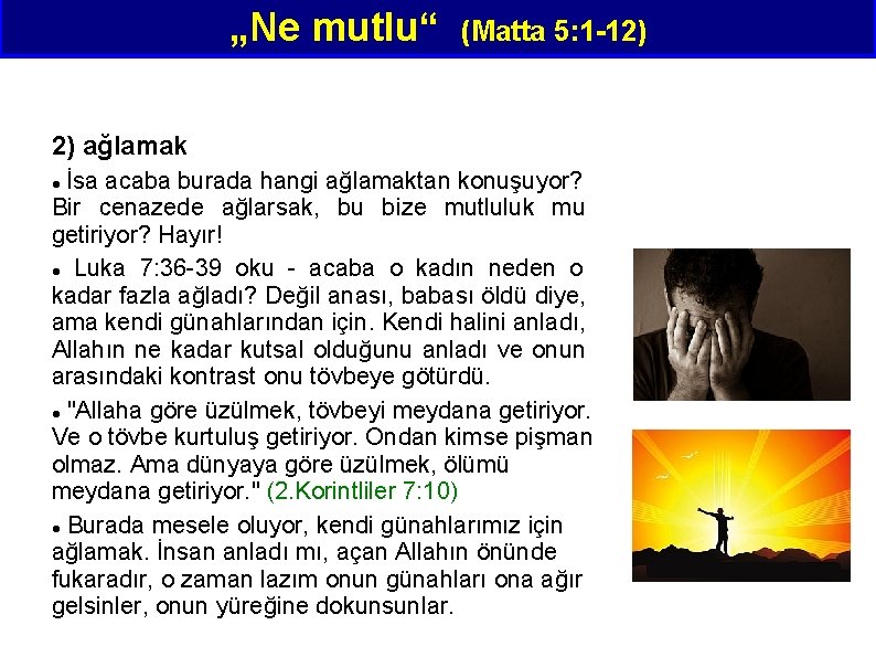 „Ne mutlu“ (Matta 5: 1 -12) 2) ağlamak İsa acaba burada hangi ağlamaktan konuşuyor?