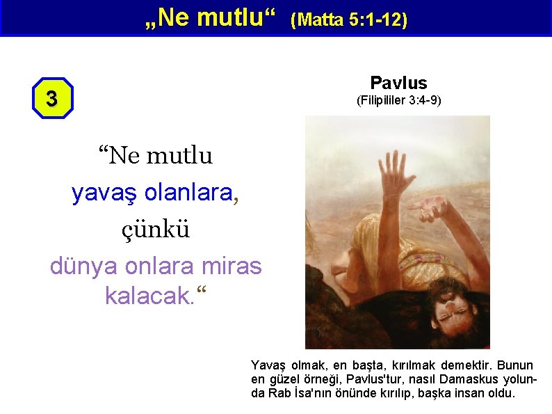 „Ne mutlu“ (Matta 5: 1 -12) Pavlus 3 (Filipililer 3: 4 -9) “Ne mutlu