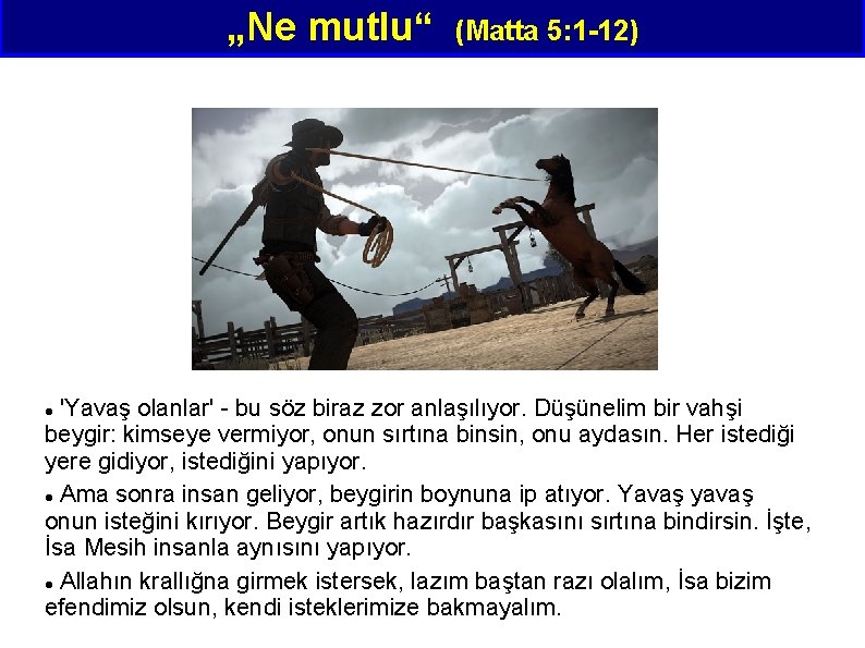 „Ne mutlu“ (Matta 5: 1 -12) 'Yavaş olanlar' - bu söz biraz zor anlaşılıyor.