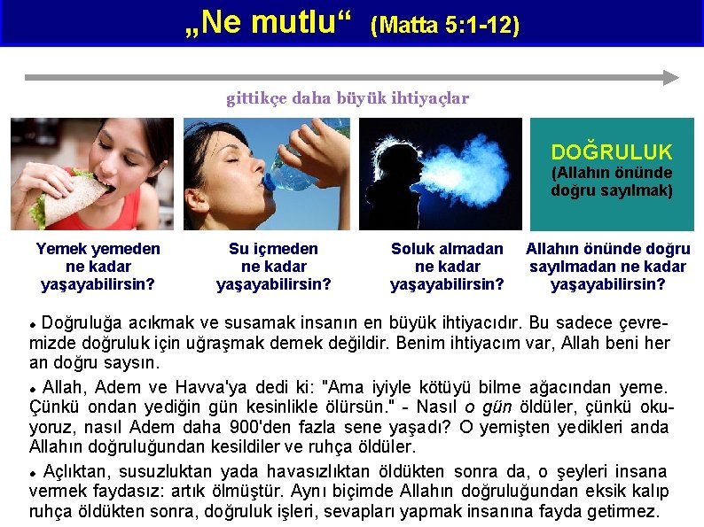 „Ne mutlu“ (Matta 5: 1 -12) gittikçe daha büyük ihtiyaçlar DOĞRULUK (Allahın önünde doğru