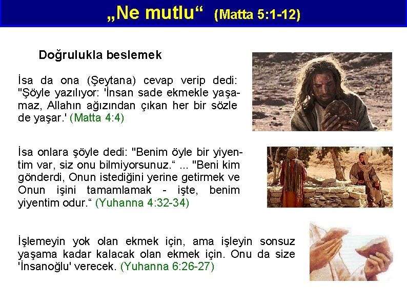 „Ne mutlu“ (Matta 5: 1 -12) Doğrulukla beslemek İsa da ona (Şeytana) cevap verip