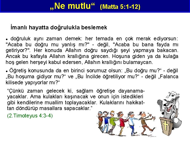 „Ne mutlu“ (Matta 5: 1 -12) İmanlı hayatta doğrulukla beslemek doğruluk aynı zaman demek: