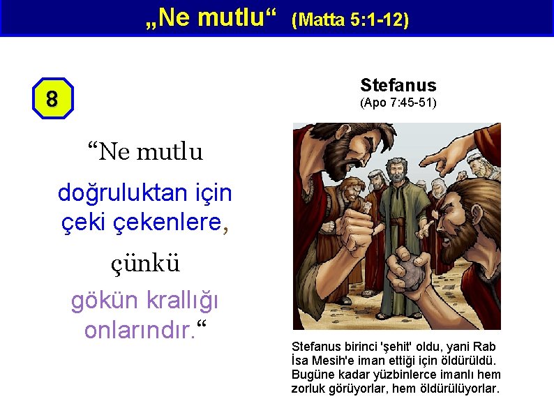 „Ne mutlu“ (Matta 5: 1 -12) Stefanus 8 (Apo 7: 45 -51) “Ne mutlu