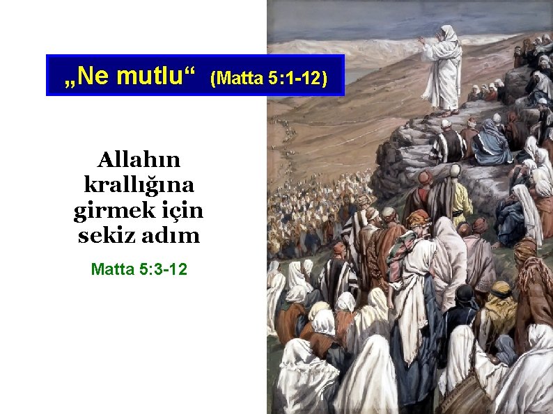 „Ne mutlu“ Allahın krallığına girmek için sekiz adım Matta 5: 3 -12 (Matta 5: