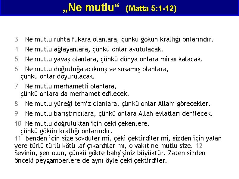 „Ne mutlu“ (Matta 5: 1 -12) 3 Ne mutlu ruhta fukara olanlara, çünkü gökün