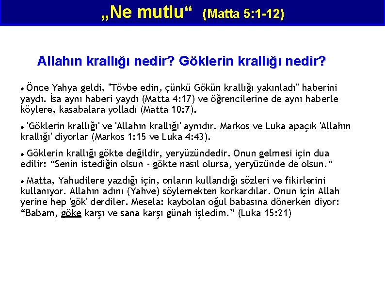 „Ne mutlu“ (Matta 5: 1 -12) Allahın krallığı nedir? Göklerin krallığı nedir? Önce Yahya