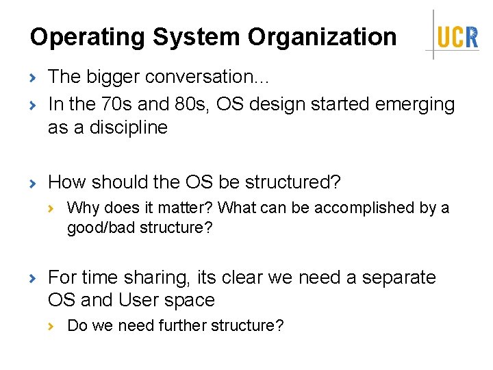 Operating System Organization The bigger conversation… In the 70 s and 80 s, OS
