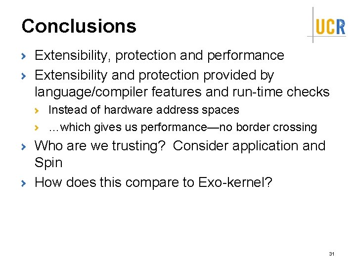 Conclusions Extensibility, protection and performance Extensibility and protection provided by language/compiler features and run-time