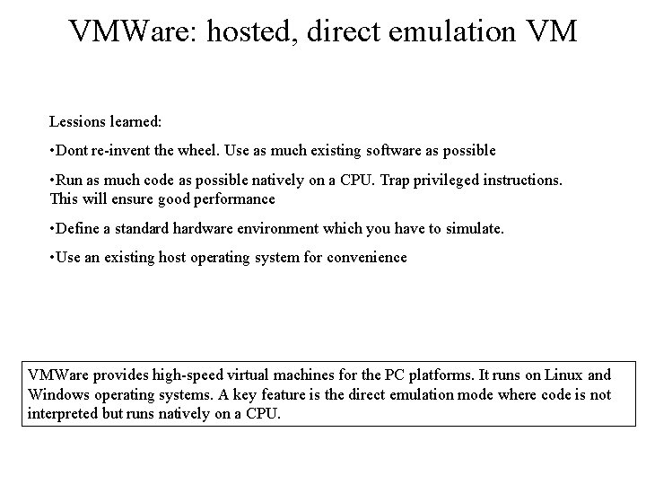 VMWare: hosted, direct emulation VM Lessions learned: • Dont re-invent the wheel. Use as
