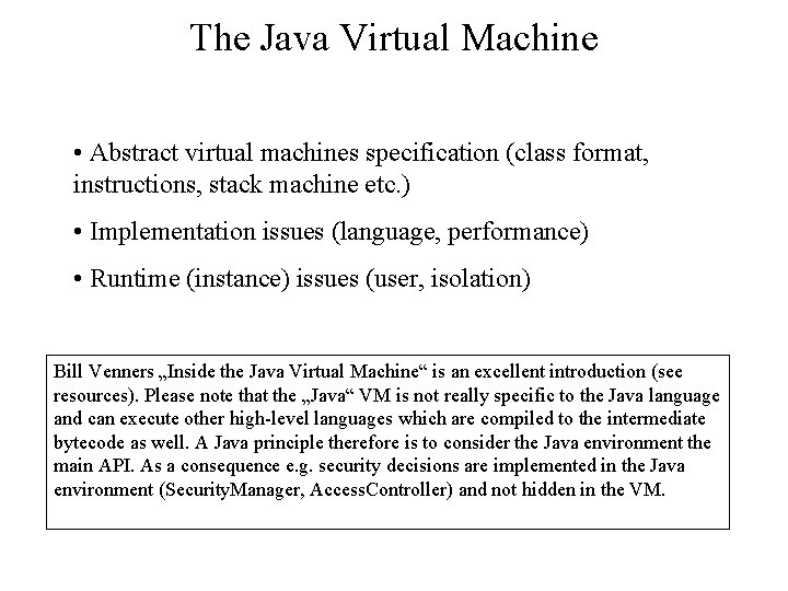 The Java Virtual Machine • Abstract virtual machines specification (class format, instructions, stack machine