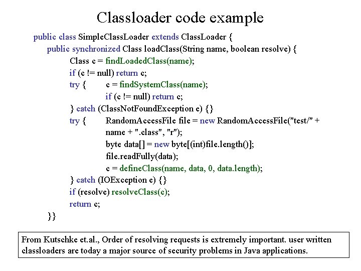 Classloader code example public class Simple. Class. Loader extends Class. Loader { public synchronized