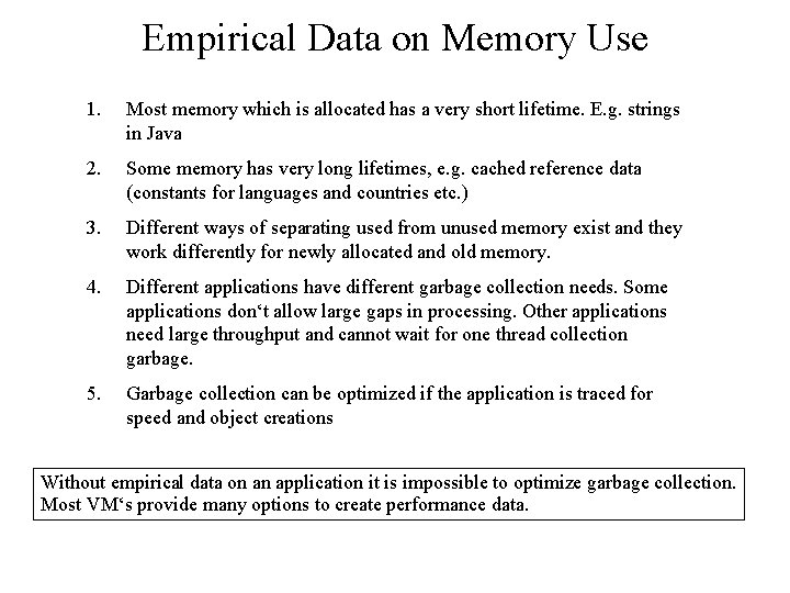 Empirical Data on Memory Use 1. Most memory which is allocated has a very