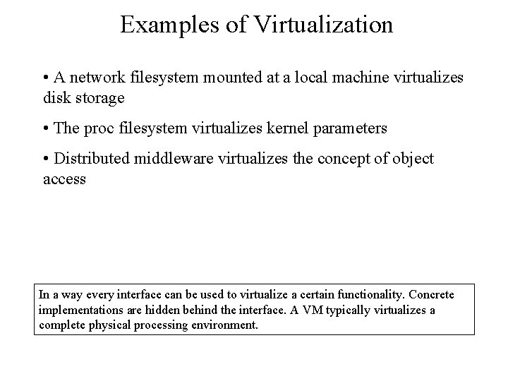 Examples of Virtualization • A network filesystem mounted at a local machine virtualizes disk