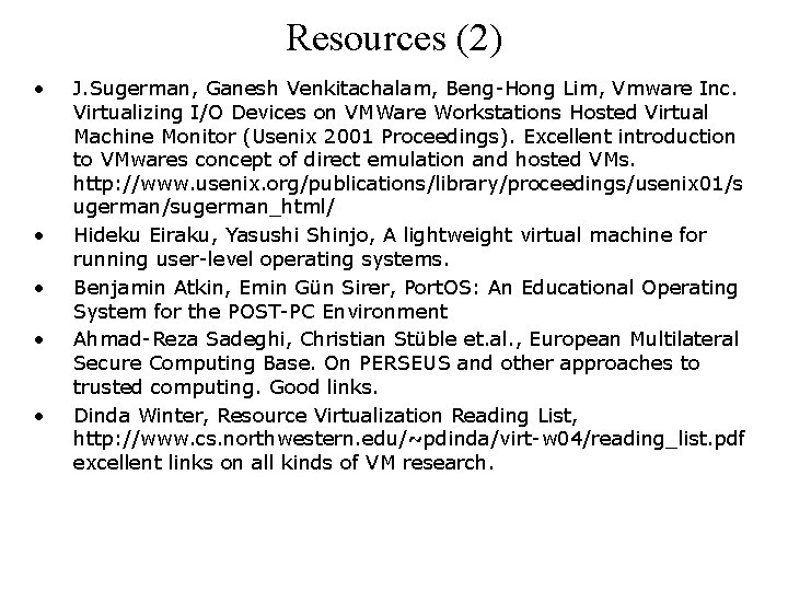 Resources (2) • • • J. Sugerman, Ganesh Venkitachalam, Beng-Hong Lim, Vmware Inc. Virtualizing