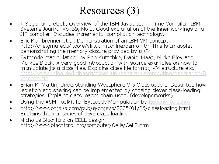 Resources (3) • • T. Suganuma et. al. , Overview of the IBM Java