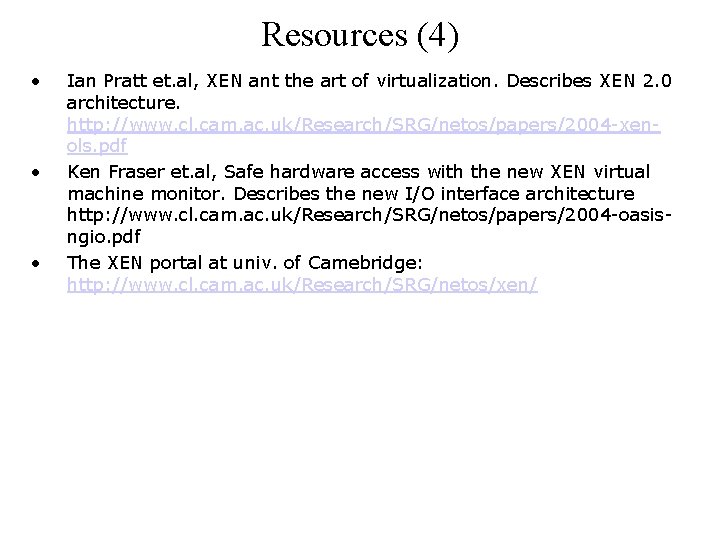Resources (4) • • • Ian Pratt et. al, XEN ant the art of