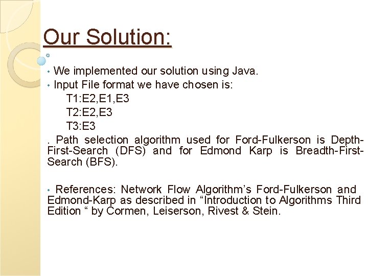 Our Solution: We implemented our solution using Java. Input File format we have chosen