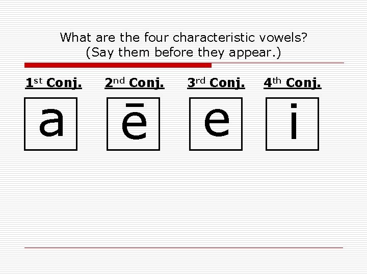 What are the four characteristic vowels? (Say them before they appear. ) 1 st