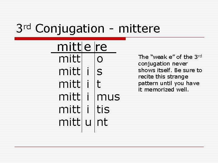 3 rd Conjugation - mittere mitt e re mitt mitt i i u o