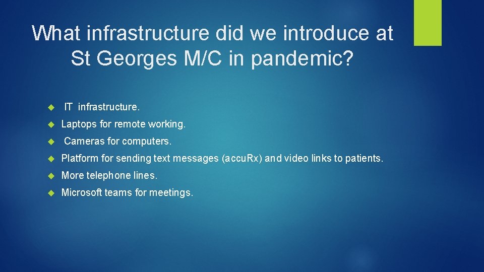 What infrastructure did we introduce at St Georges M/C in pandemic? IT infrastructure. Laptops