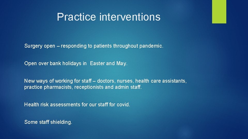 Practice interventions Surgery open – responding to patients throughout pandemic. Open over bank holidays