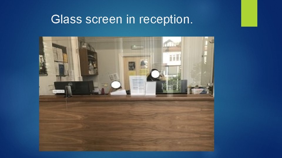 Glass screen in reception. 