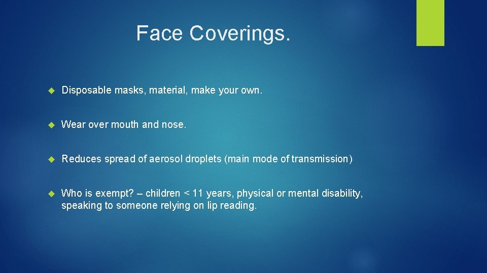 Face Coverings. Disposable masks, material, make your own. Wear over mouth and nose. Reduces