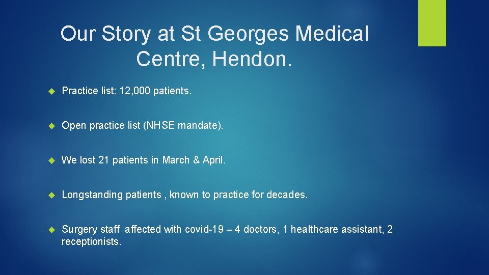 Our Story at St Georges Medical Centre, Hendon. Practice list: 12, 000 patients. Open