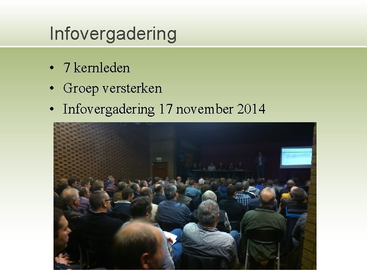 Infovergadering • 7 kernleden • Groep versterken • Infovergadering 17 november 2014 