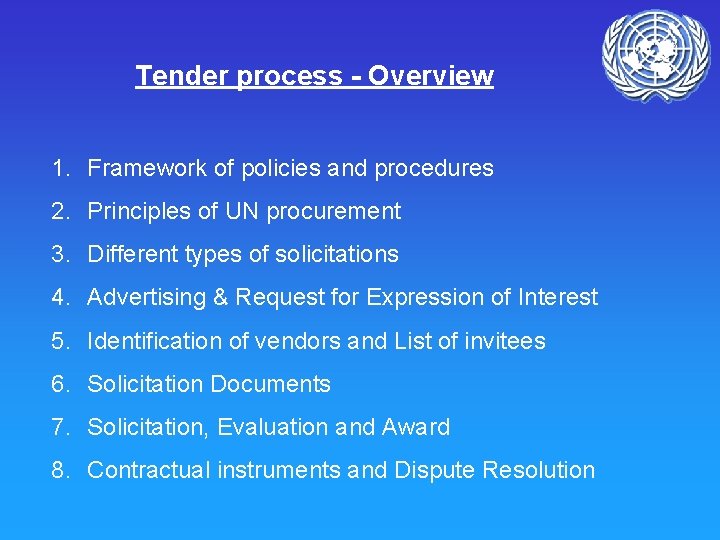 Tender process - Overview 1. Framework of policies and procedures 2. Principles of UN