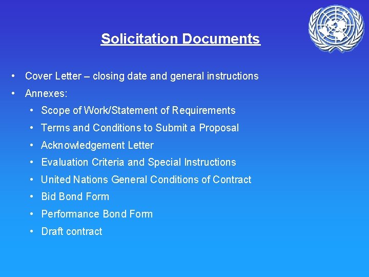Solicitation Documents • Cover Letter – closing date and general instructions • Annexes: •